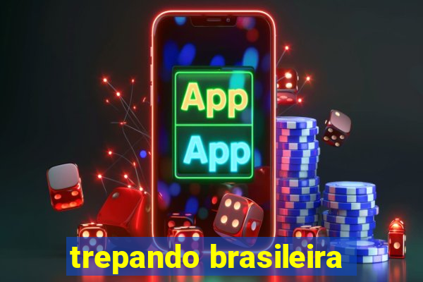 trepando brasileira